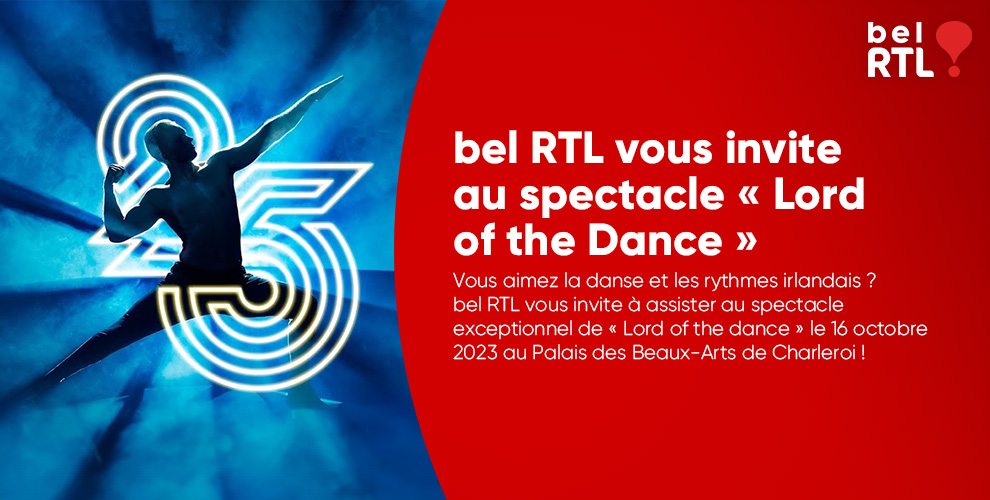 bel RTL vous invite au spectacle « Lord of the Dance »  