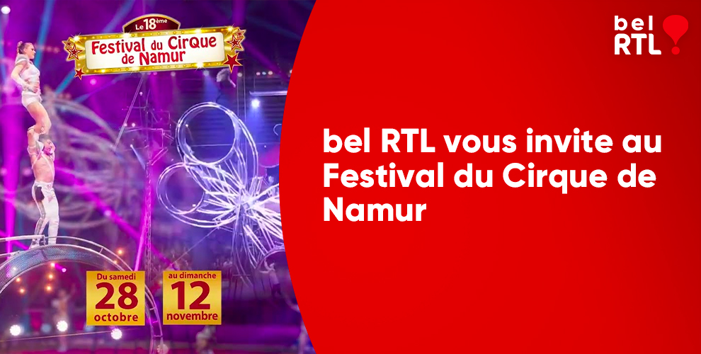 bel RTL vous invite au Festival du Cirque de Namur 