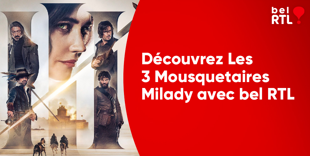 Découvrez Les 3 Mousquetaires - Milady avec bel RTL 