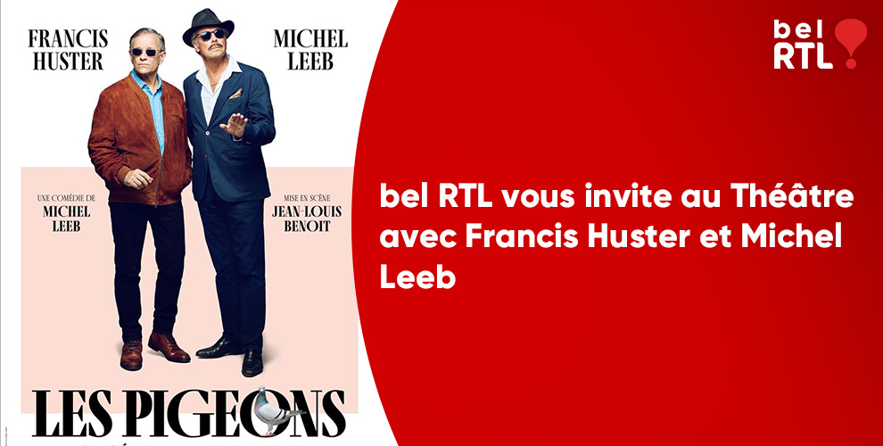 bel RTL vous invite au Théâtre avec Francis Huster et Michel Leeb